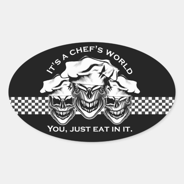 Funny Chef Skull Trio: It's a Chef's World Oval Sticker (Front)