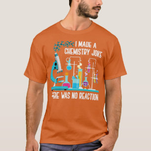 Funny Chemist Quote Joke Chemistry T-Shirt