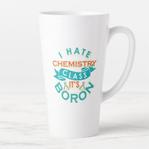 Funny Chemistry Class is Boron Science Teacher Gag Latte Mug