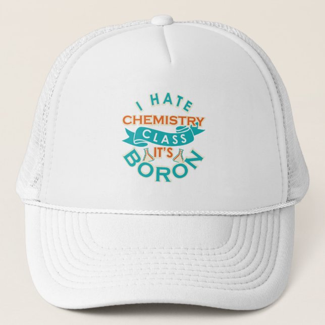 Funny Chemistry Class is Boron Science Teacher Gag Trucker Hat (Front)