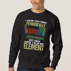 Funny Chemistry Lover Geek Humor Teacher Student G Sweatshirt