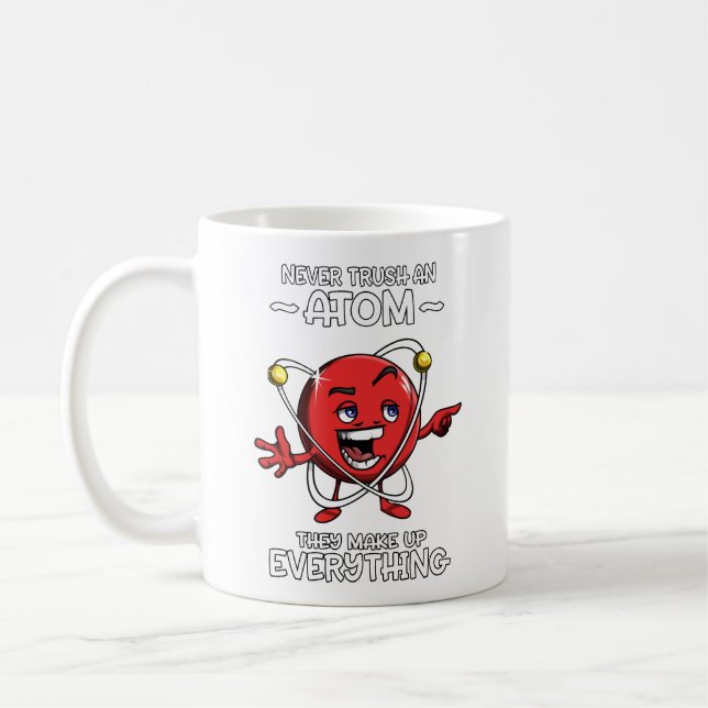 Funny Chemistry Science Never Trust An Atom Joke Coffee Mug (Left)