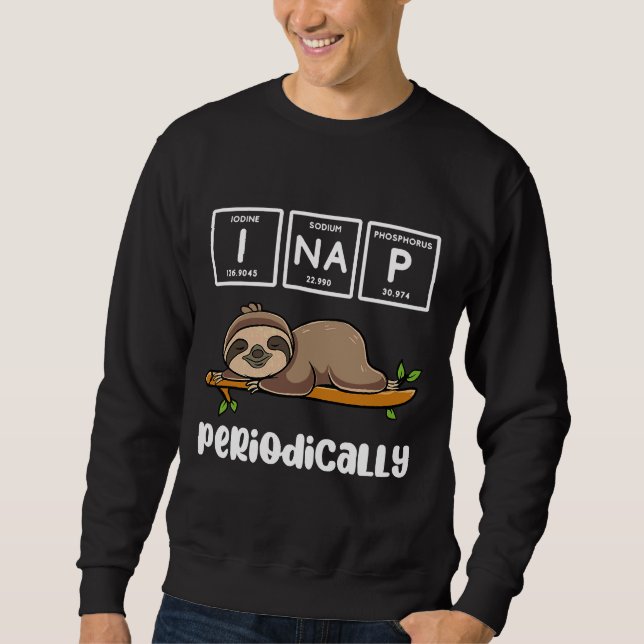Funny Chemistry Science Sloth I Nap Sweatshirt (Front)