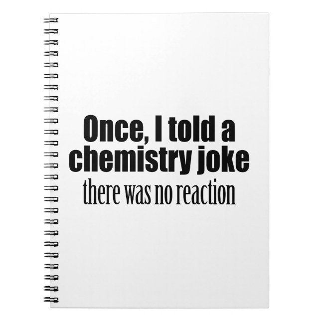 Funny Chemistry Teacher Quote - no reaction Spiral Notebook (Front)