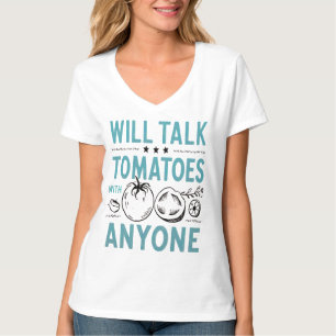 Funny Cherry Tomato Quote Will Talk Tomatoes T-Shirt