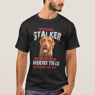 Funny Chesapeake Bay Retriever Personal Stalker I T-Shirt