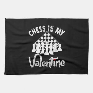 Funny Chess Is My Valentine Coach Player Fan Lover Tea Towel