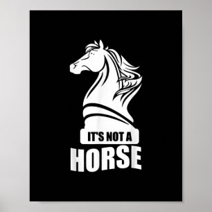 Funny Chess Its Not A Horse Knight Piece Player Poster