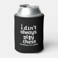 Funny Chess Player I Don't Always Play Chess