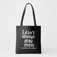 Funny Chess Player I Don't Always Play Chess