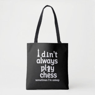 Funny Chess Player I Don't Always Play Chess Tote Bag