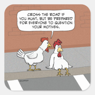 Funny Chicken Advice About Crossing the Road Square Sticker