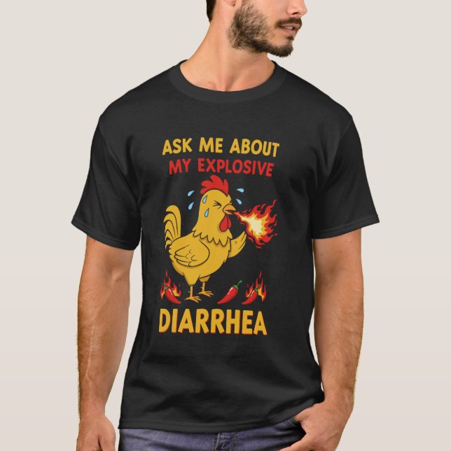 Funny Chicken Ask Me About My Explosive Diarrhoea  T-Shirt (Front)