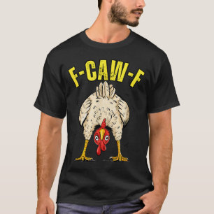 Funny Chicken Butt F-caw-f Rooster Country Farm He T-Shirt