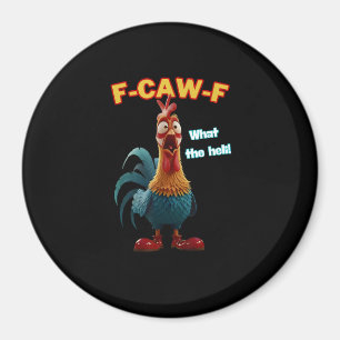 Funny Chicken F-Caw-F Poultry Humor Tee Magnet