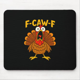 Funny Chicken F-caw-f Turkey Thanksgiving Shirt Me Mouse Pad