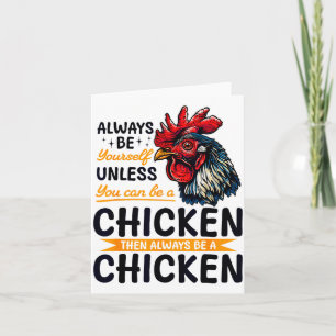 Funny Chicken Farm Animal Always Be Yourself Unles Card