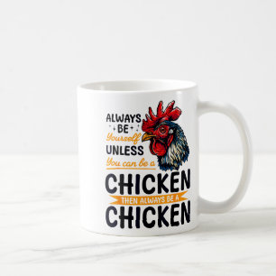 Funny Chicken Farm Animal Always Be Yourself Unles Coffee Mug