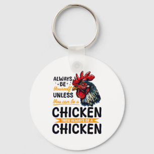 Funny Chicken Farm Animal Always Be Yourself Unles Key Ring