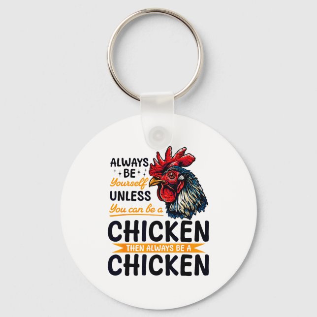 Funny Chicken Farm Animal Always Be Yourself Unles Key Ring (Front)