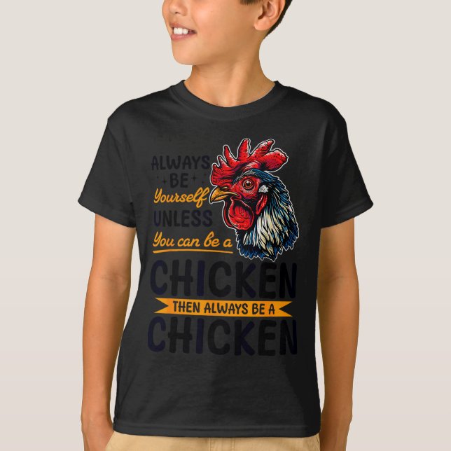 Funny Chicken Farm Animal Always Be Yourself Unles T-Shirt (Front)