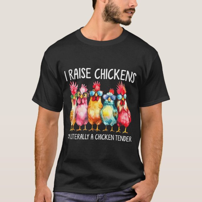 Funny Chicken Farmer Gift – I Raise Chickens Humor T-Shirt (Front)