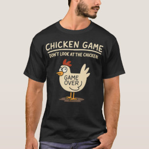 Funny Chicken Game Don'T Look At The Chicken Meme T-Shirt