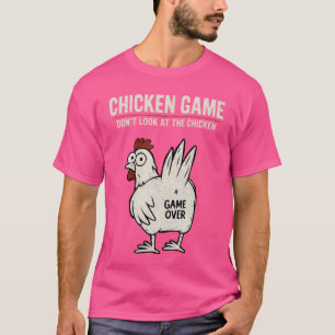 Funny Chicken Game Dont Look Athe Chicken family T-Shirt