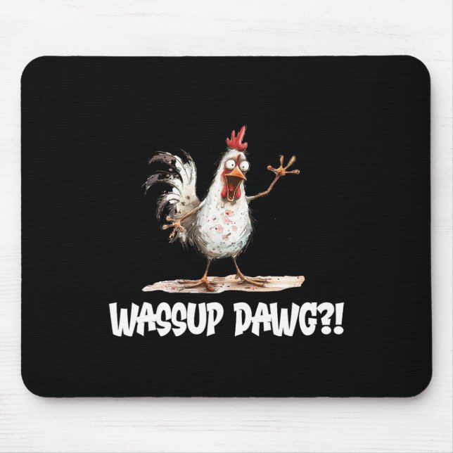 Funny Chicken Greeting Wup Dawg Chicken Lovers  Mouse Pad (Front)