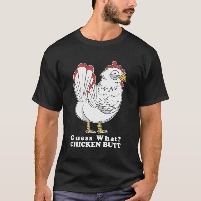 Funny Chicken Guess What Chicken Butt T-Shirt (Front)