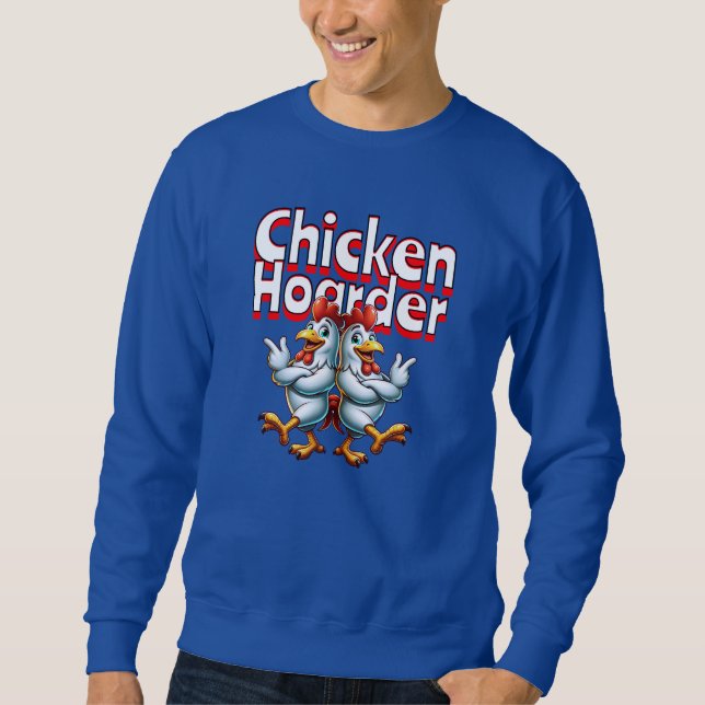 Funny Chicken Hoarder Sweatshirt (Front)