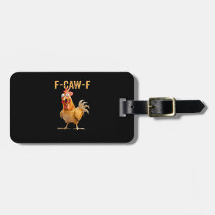 Funny Chicken Humor F-Caw-F  Luggage Tag
