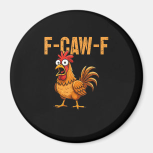 Funny Chicken Humor F-Caw-F Quote Rooster Meme Fun Magnet