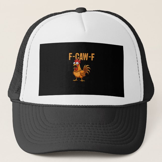 Funny Chicken Humor F-Caw-F Quote Rooster Meme Fun Trucker Hat (Front)