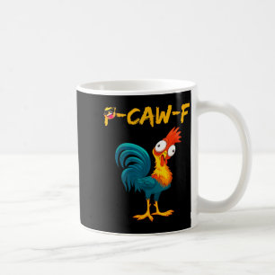 Funny Chicken Humor Quote Rooster Meme Caw F  Coffee Mug