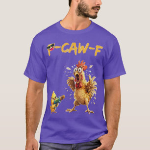 Funny Chicken Humor Quote Rooster Meme Caw F for M T-Shirt