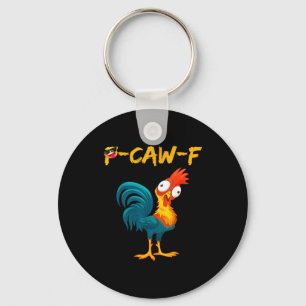 Funny Chicken Humor Quote Rooster Meme Caw F Key Ring