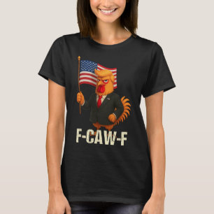 Funny Chicken Humour Quote Rooster Meme Anti-trump T-Shirt