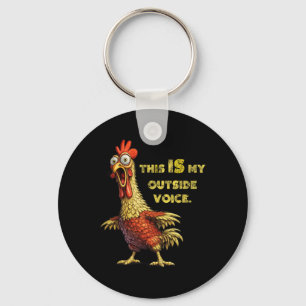 Funny Chicken Humour Rooster Meme Quote My Outside Key Ring