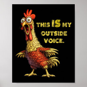 Funny Chicken Humour Rooster Meme Quote My Outside Poster