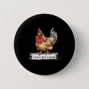Funny Chicken I Don't Give A Cluck Sarcastic Roost 6 Cm Round Badge