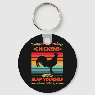 Funny Chicken Imagine Life Without Chickens Key Ring