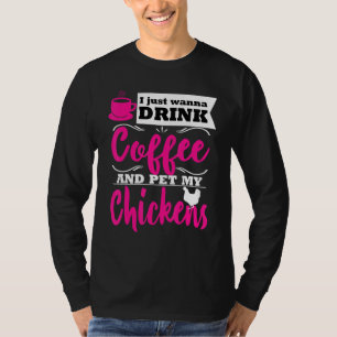 Funny Chicken Lover Farmer Themed Drink Coffee Mum T-Shirt