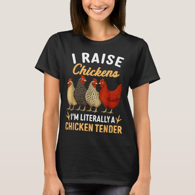 Funny Chicken Lover Gift – I Raise Chickens Farm H T-Shirt (Front)