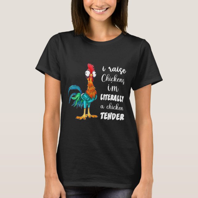 Funny Chicken Lover Gift – I Raise Chickens Humor  T-Shirt (Front)