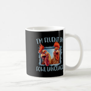 Funny Chicken Lovers I'm Fluent In Fowl Language Coffee Mug
