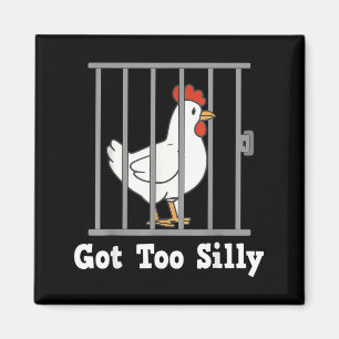 Funny Chicken Meme Got Too Silly Humor Men Women K Magnet