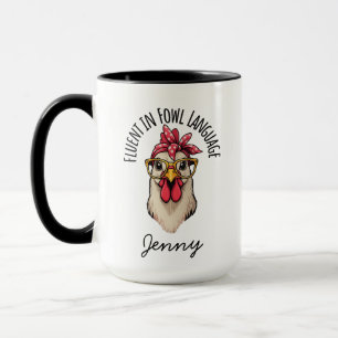 Funny Chicken Mug, Fluent In Fowl Language, Gift F Mug