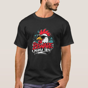 Funny Chicken Mum Beware Mama Hen Chicken Lover He T-Shirt