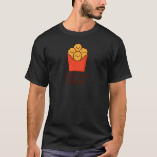 Funny Chicken Nugget Humour, Nugs Not Drugs 1 T-Shirt